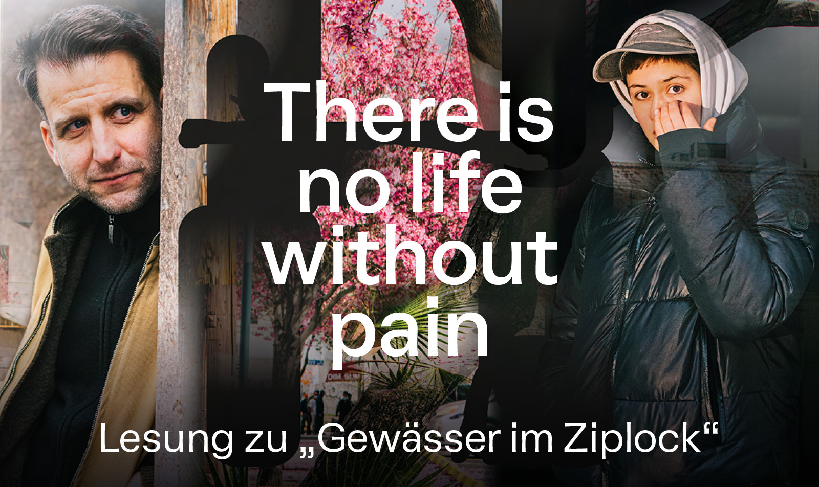 There is no life without pain